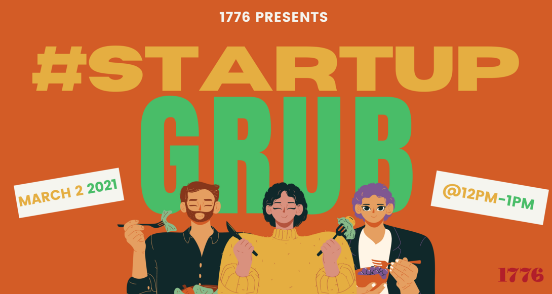 1776 Presents: #StartupGrub @Pennovation - March 2 @12PM